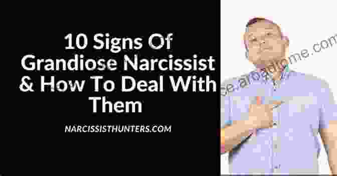 A Narcissist Displays A Grandiose Sense Of Self Importance Unmasking Narcissism: A Guide To Understanding The Narcissist In Your Life