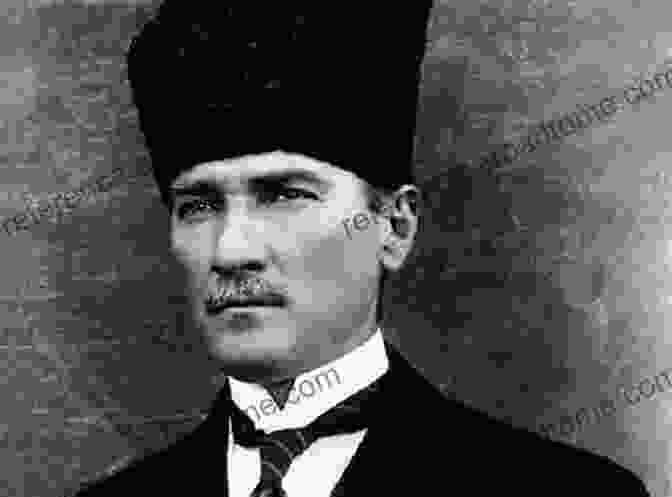 A Photo Of Mustafa Kemal Atatürk, The Founder Of Turkey Islam And Muslim Resistance To Modernity In Turkey