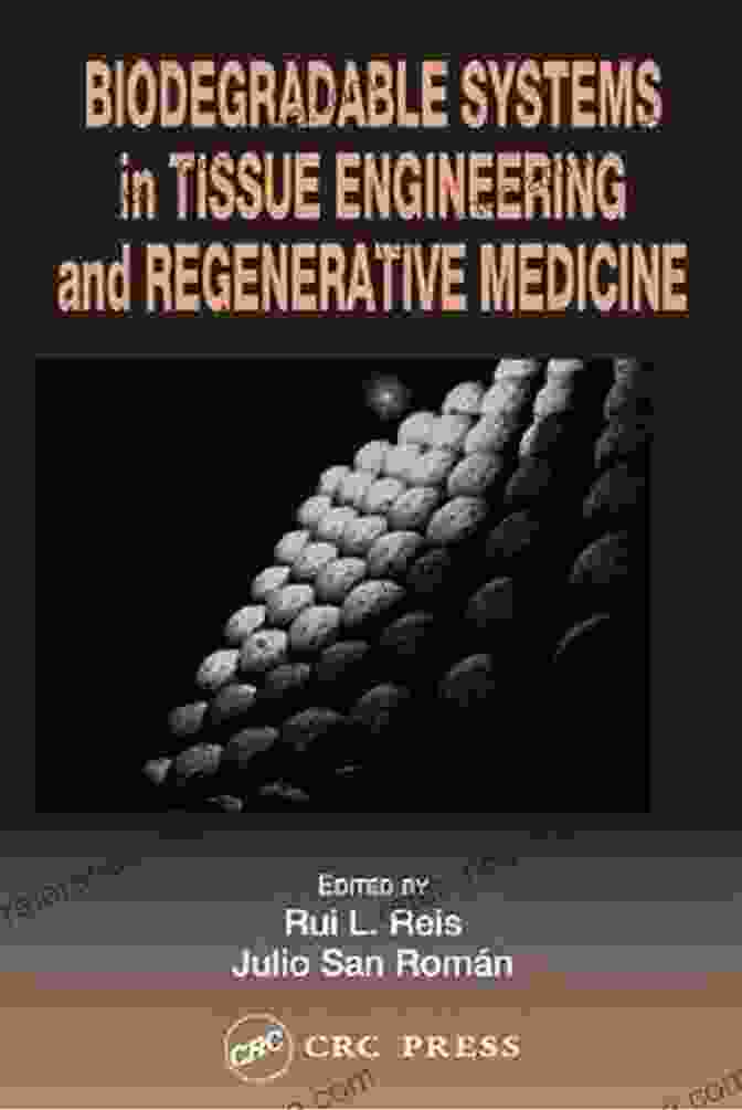 Biodegradable Systems In Regenerative Medicine Biodegradable Systems In Tissue Engineering And Regenerative Medicine