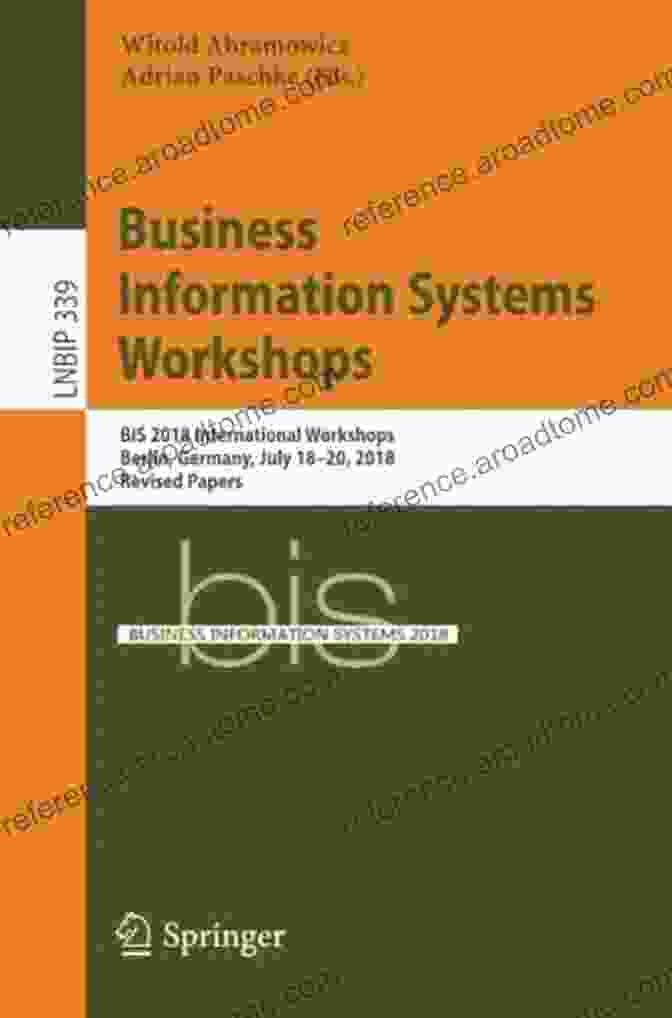 Bis 2024 International Workshops Berlin Germany July 18 20 2024 Revised Papers Business Information Systems Workshops: BIS 2024 International Workshops Berlin Germany July 18 20 2024 Revised Papers (Lecture Notes In Business Information Processing 339)