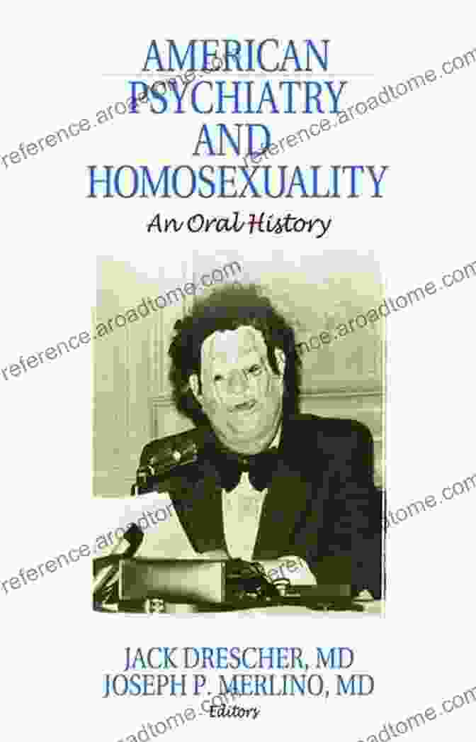 Book Cover: American Psychiatry And Homosexuality: An Oral History American Psychiatry And Homosexuality: An Oral History