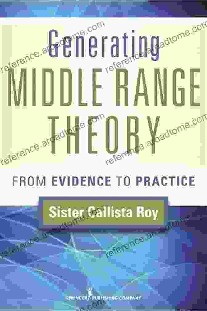 Book Cover: From Evidence To Practice Roy Generating Middle Range Theory Generating Middle Range Theory: From Evidence To Practice (Roy Generating Middle Range Theory)