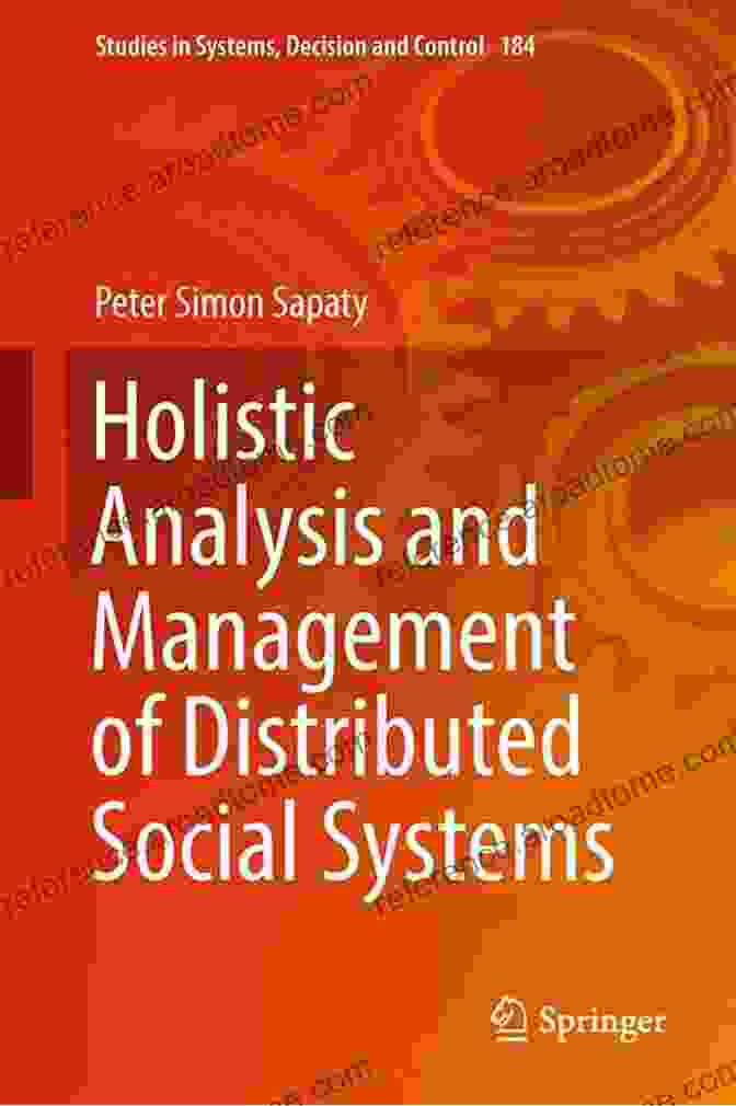 Book Cover Image For Holistic Analysis And Management Of Distributed Social Systems Holistic Analysis And Management Of Distributed Social Systems (Studies In Systems Decision And Control 184)