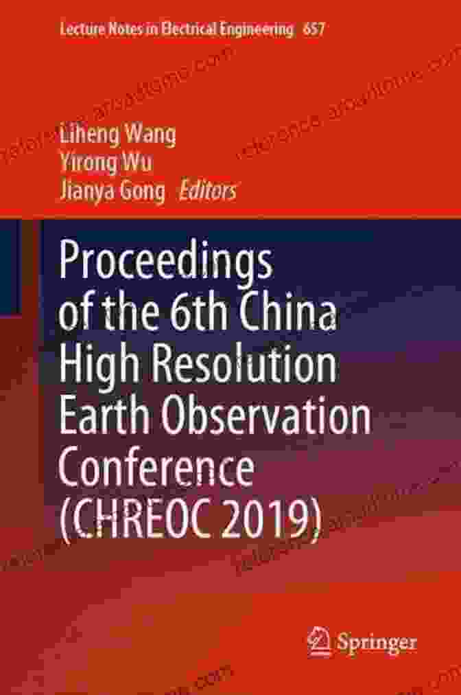 Book Cover Of The Proceedings Of The 6th CHREOC Proceedings Of The 6th China High Resolution Earth Observation Conference (CHREOC 2024) (Lecture Notes In Electrical Engineering 657)