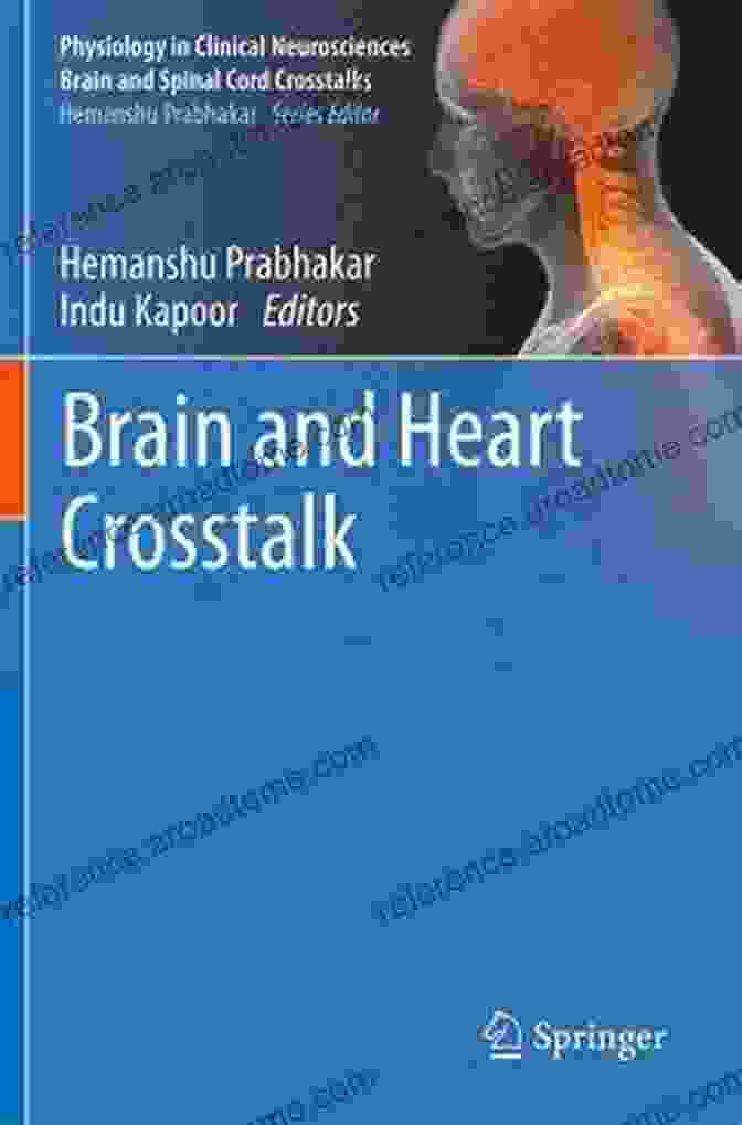 Brain And Heart Crosstalk Brain And Heart Crosstalk (Physiology In Clinical Neurosciences Brain And Spinal Cord Crosstalks)