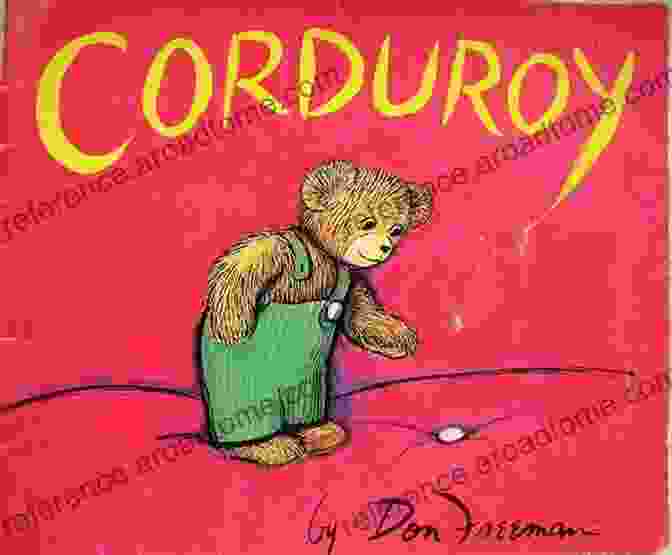 Corduroy Colors Book Cover Featuring The Beloved Bear Corduroy In A Vibrant Array Of Colors Corduroy S Colors David Presnell