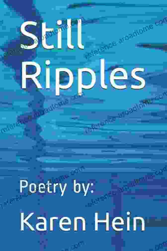 Cover Of 'Still Ripples' Poetry Book By Karen Hein Still Ripples: Poetry By: Karen Hein