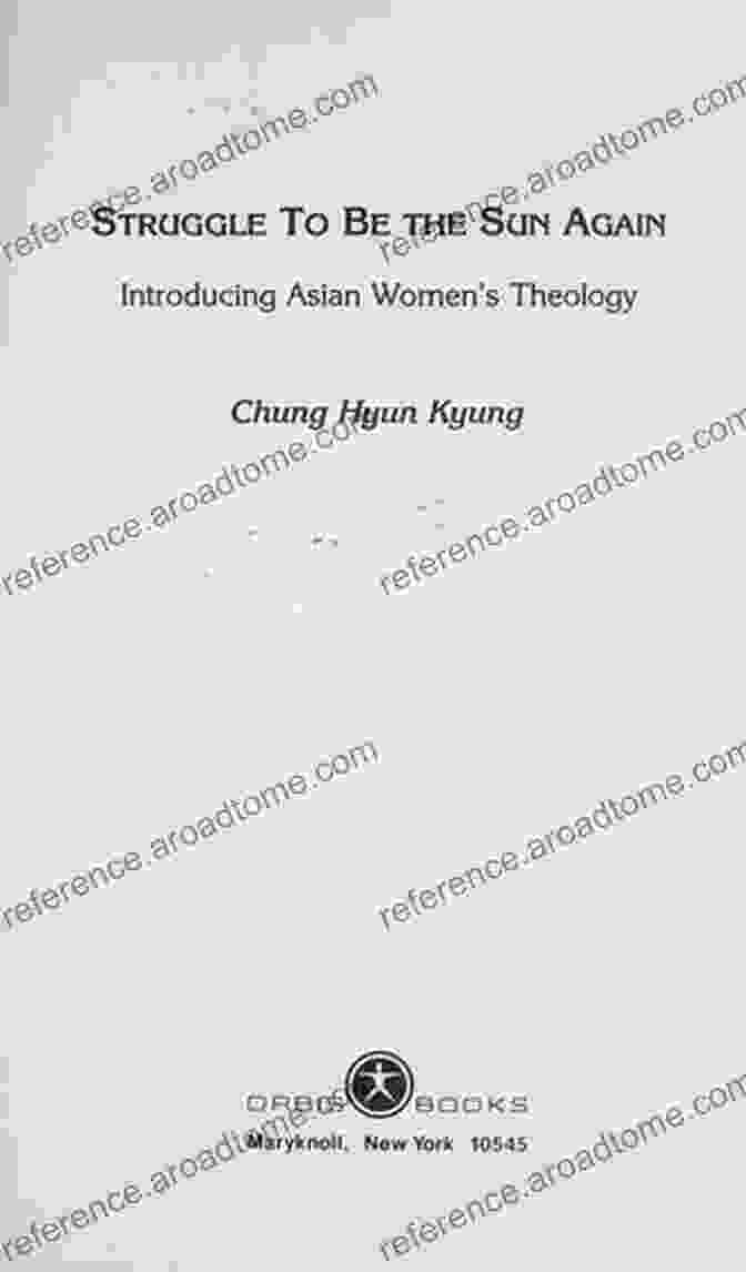 Cover Of Struggle To Be The Sun Again Struggle To Be The Sun Again: Introducing Asian Women S Theology