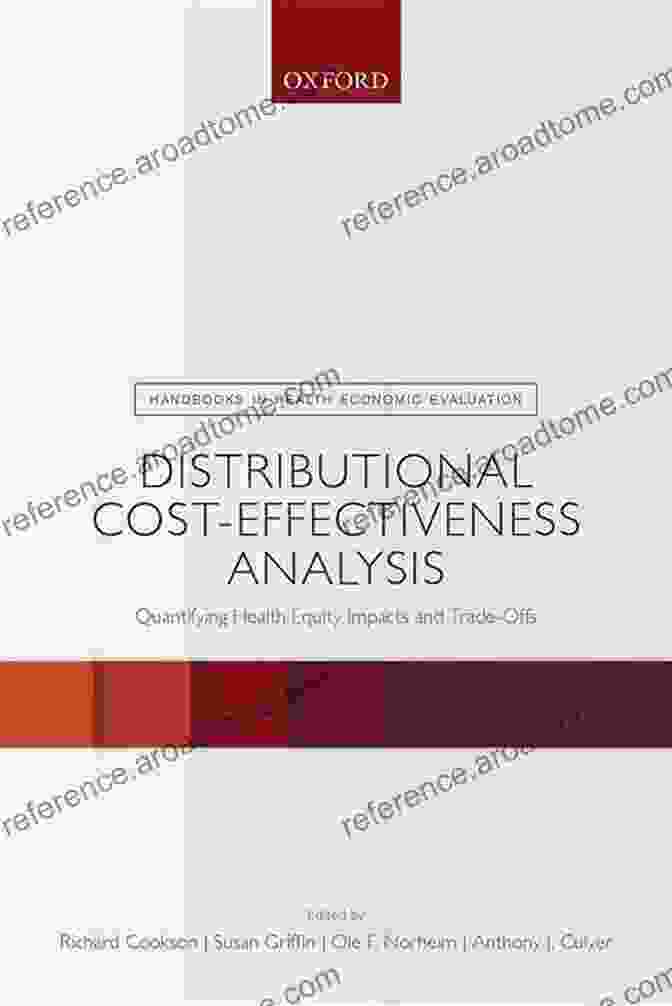 Cover Of The Book 'Quantifying Health Equity Impacts And Trade Offs' Distributional Cost Effectiveness Analysis: Quantifying Health Equity Impacts And Trade Offs (Handbooks In Health Economic Evaluation)