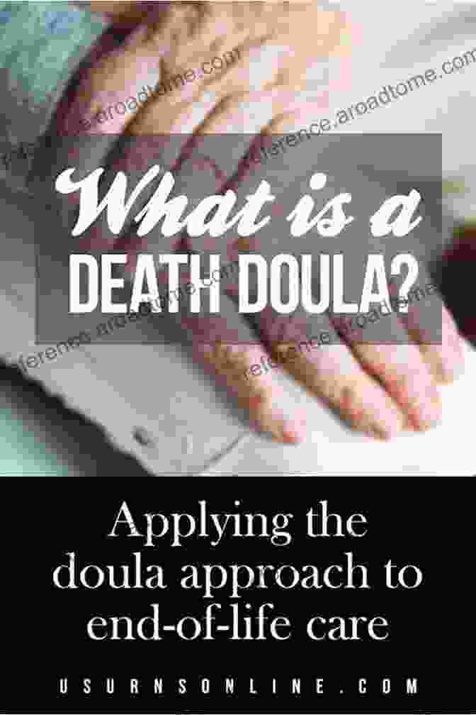 Death Doula Compassionately Supporting An Individual Through End Of Life Journey Diary Of A Death Doula: 25 Lessons The Dying Teach Us About The Afterlife