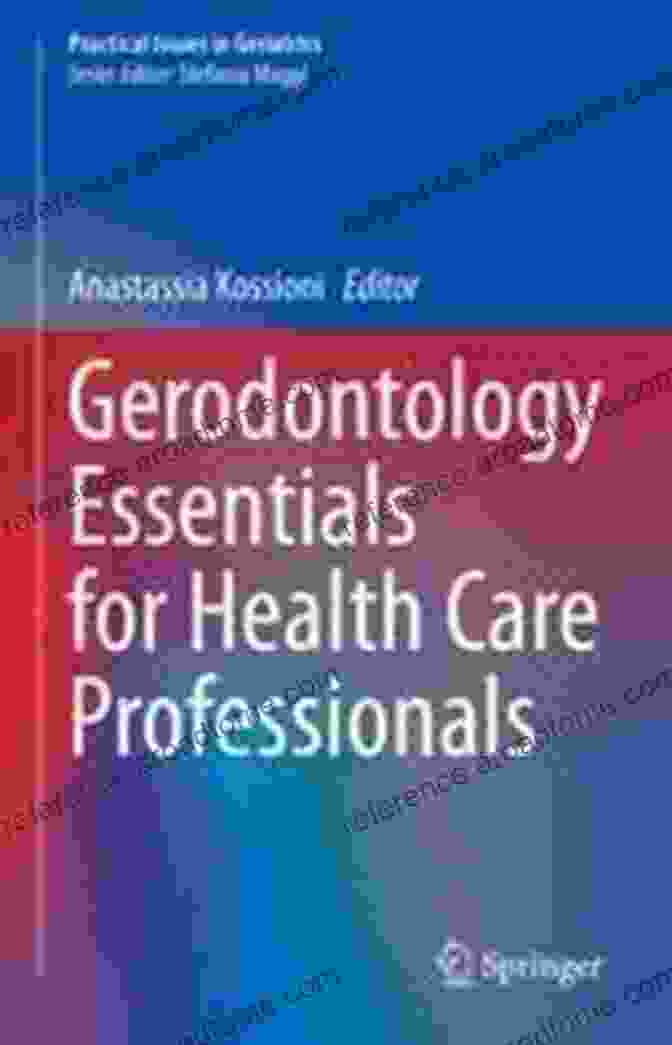 Gerodontology Essentials Book Cover Gerodontology Essentials For Health Care Professionals (Practical Issues In Geriatrics)