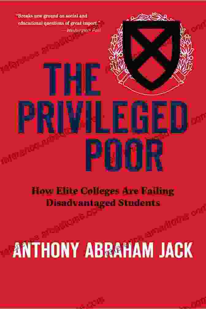 How Elite Colleges Are Failing Disadvantaged Students Book Cover The Privileged Poor: How Elite Colleges Are Failing Disadvantaged Students