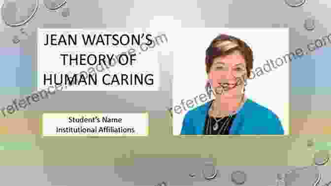 Jean Watson, The Pioneer Of The Theory Of Human Caring Pioneering Theories In Nursing