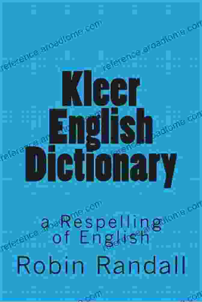 Kleer English Dictionary Respelling Of English A Comprehensive Guide To Accurate English Pronunciation Kleer English Dictionary: A Respelling Of English