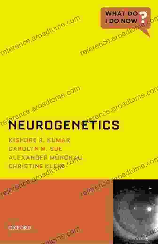 Neurogenetics: What Do We Do Now? Neurogenetics (What Do I Do Now)