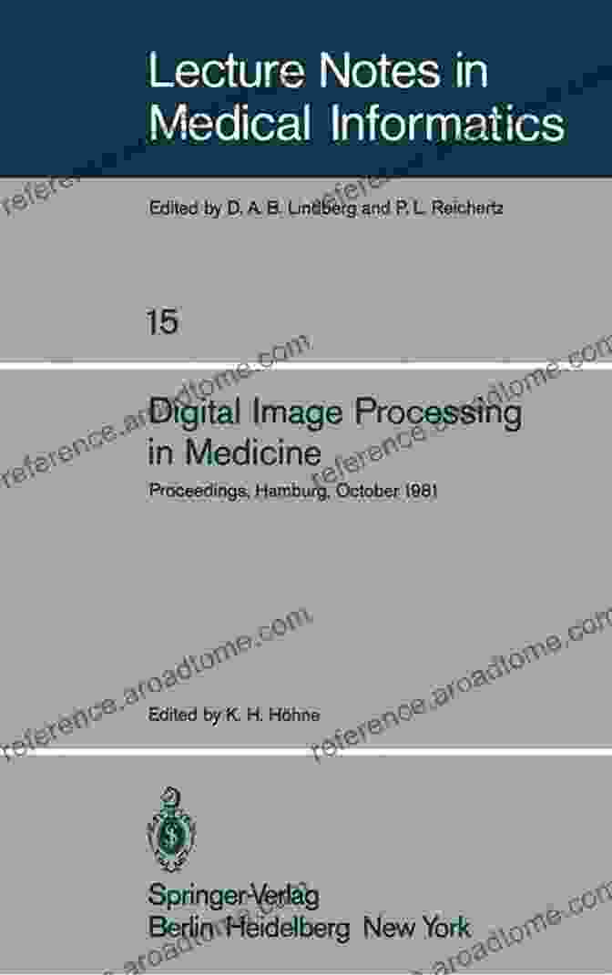 Proceedings Hamburg October 1981 Lecture Notes In Medical Informatics 15 Digital Image Processing In Medicine: Proceedings Hamburg October 5 1981 (Lecture Notes In Medical Informatics 15)