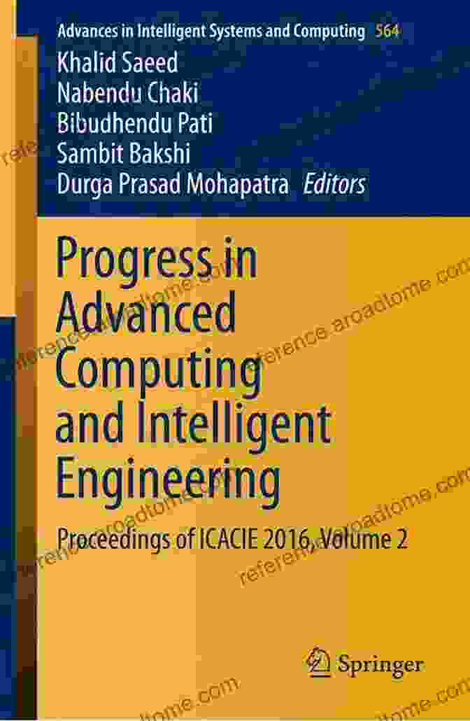 Proceedings Of Icacie 2024 Volume Advances In Intelligent Systems And Computing Progress In Advanced Computing And Intelligent Engineering: Proceedings Of ICACIE 2024 Volume 1 (Advances In Intelligent Systems And Computing 1198)