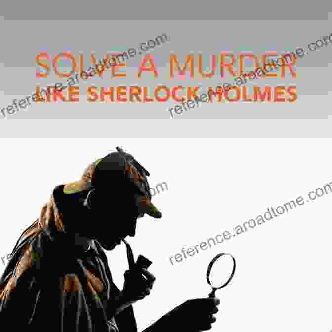 Sherlock Holmes Observing His Surroundings With Keen Attention To Detail Solve It Like Sherlock: Test Your Powers Of Reasoning Against Those Of The World S Most Famous Detective