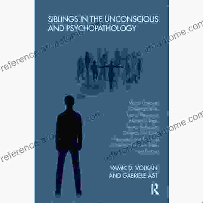 Siblings In The Unconscious And Psychopathology Book Cover Siblings In The Unconscious And Psychopathology: Womb Fantasies Claustrophobias Fear Of Pregnancy Murderous Rage Animal Symbolism Christmas And Easter Identifications With Sisters And Brothers