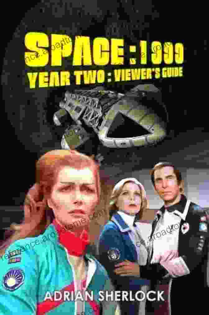 Space 1999 Year Two Viewer Guide Space:1999 Year Two Viewer S Guide