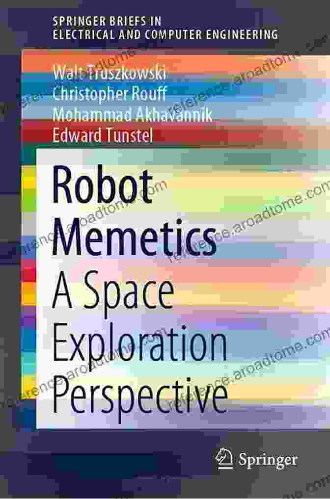 Space Exploration Perspective Springerbriefs In Electrical And Computer Robot Memetics: A Space Exploration Perspective (SpringerBriefs In Electrical And Computer Engineering)