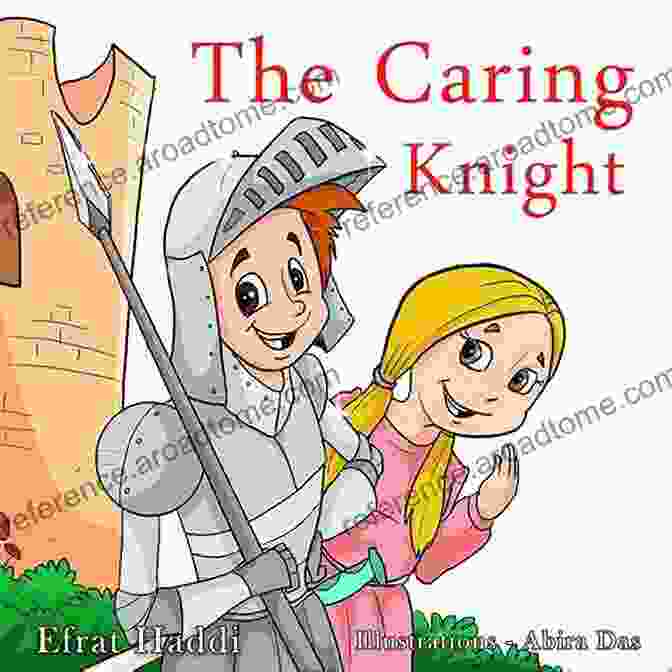 The Caring Knight Preschool Bedtime Picture Book THE CARING KNIGHT (A Preschool Bedtime Picture For Children Ages 3 8 White Collection 2)