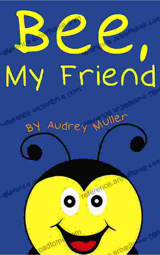 The Colorful And Whimsical Book Cover Of 'Bee My Friend' By Audrey Muller. Bee My Friend Audrey Muller