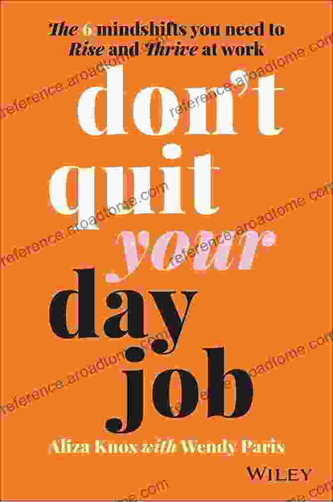 The Mindshifts You Need To Rise And Thrive At Work Book Cover Don T Quit Your Day Job: The 6 Mindshifts You Need To Rise And Thrive At Work