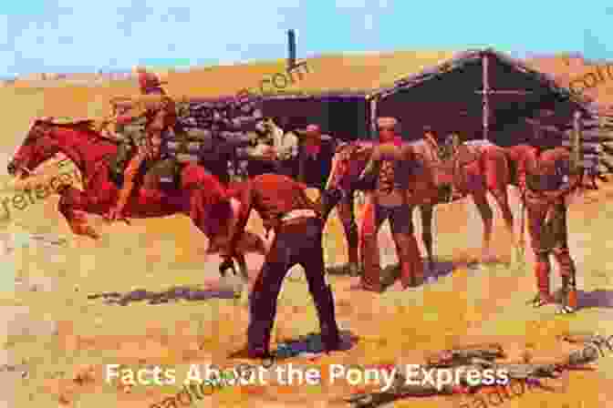 The Pony Express Played A Vital Role In Connecting The East And The West, Facilitating The Exchange Of News, Ideas, And Commerce. Riders Of The Pony Express