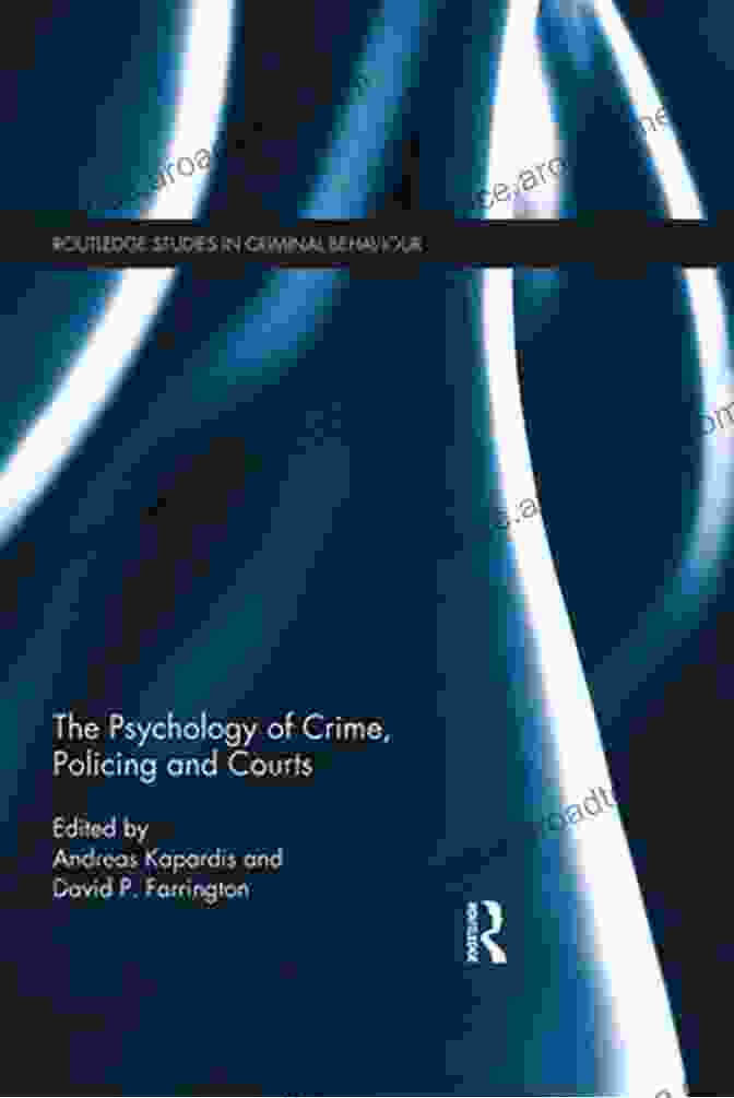 The Psychology Of Crime Policing And Courts The Psychology Of Crime Policing And Courts (Routledge Studies In Criminal Behaviour 3)