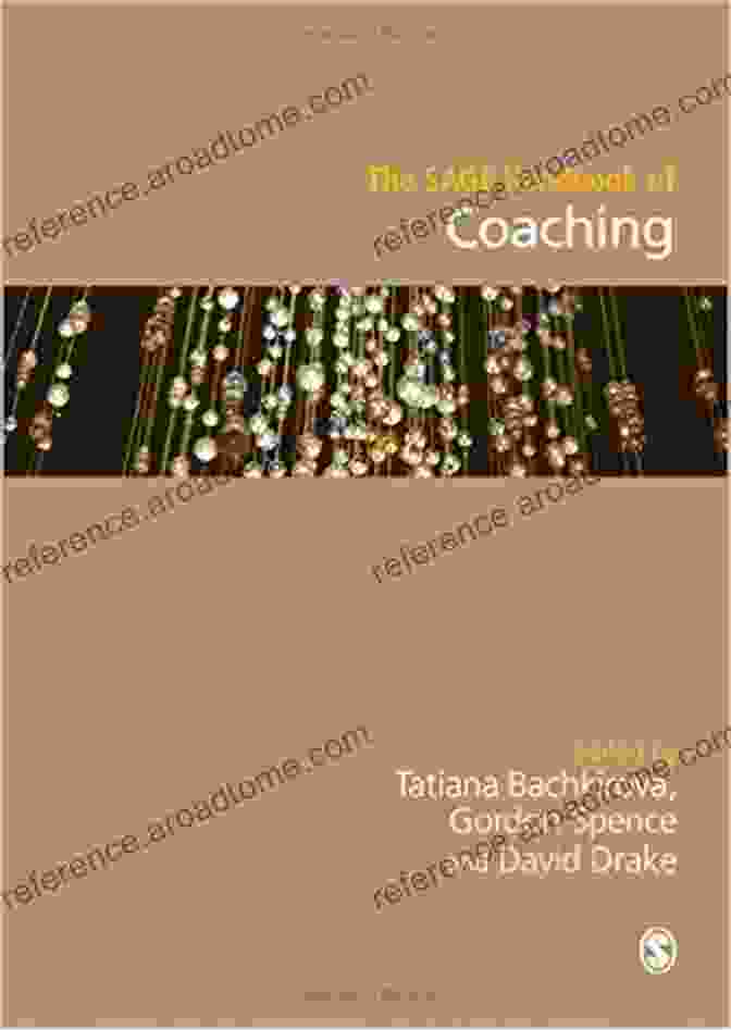 The Sage Handbook Of Coaching: Theory, Research, And Practice The SAGE Handbook Of Coaching