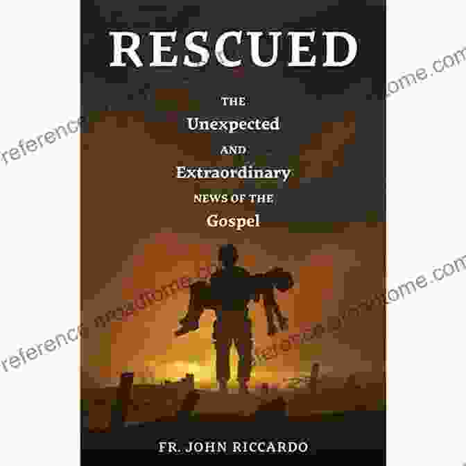 The Unexpected And Extraordinary News Of The Gospel Book Cover Rescued: The Unexpected And Extraordinary News Of The Gospel