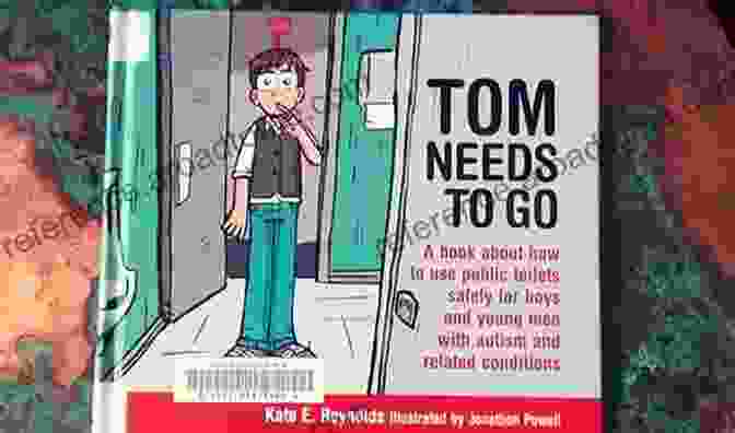 Tom Needs To Go Book Cover Tom Needs To Go: A About How To Use Public Toilets Safely For Boys And Young Men With Autism And Related Conditions (Sexuality And Safety With Tom And Ellie 3)