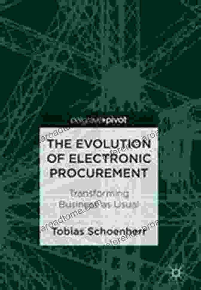 Transforming Business As Usual Book Cover The Evolution Of Electronic Procurement: Transforming Business As Usual