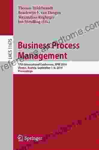 Business Process Management: 17th International Conference BPM 2024 Vienna Austria September 1 6 2024 Proceedings (Lecture Notes In Computer Science 11675)