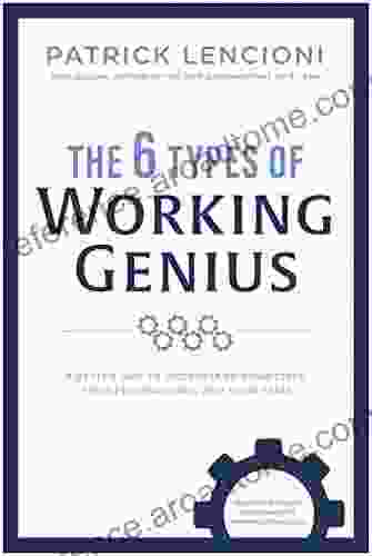 The 6 Types of Working Genius: A Better Way to Understand Your Gifts Your Frustrations and Your Team