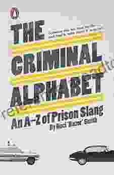 The Criminal Alphabet: An A Z Of Prison Slang