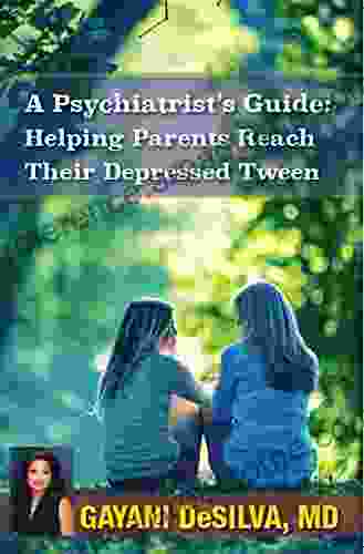 A Psychiatrist S Guide: Helping Parents Reach Their Depressed Tween