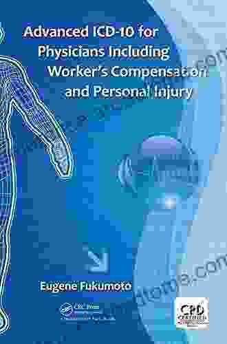 Advanced ICD 10 For Physicians Including Worker S Compensation And Personal Injury