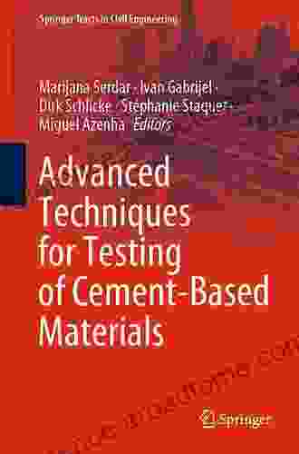 Advanced Techniques For Testing Of Cement Based Materials (Springer Tracts In Civil Engineering)