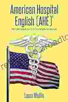 American Hospital English (Ahe): Picture And Pronunciation Guide