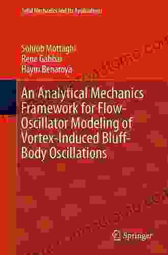 An Analytical Mechanics Framework For Flow Oscillator Modeling Of Vortex Induced Bluff Body Oscillations (Solid Mechanics And Its Applications 260)