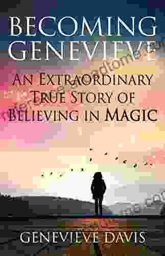 Becoming Genevieve: An Extraordinary True Story Of Believing In Magic