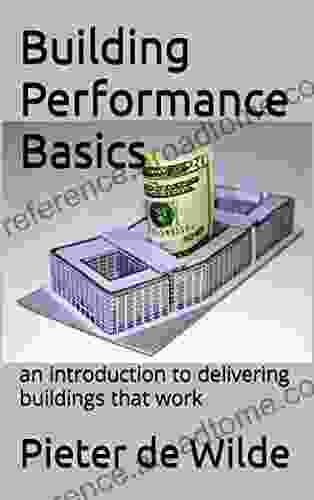 Building Performance Basics: An Introduction To Delivering Buildings That Work