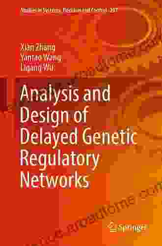 Analysis And Design Of Delayed Genetic Regulatory Networks (Studies In Systems Decision And Control 207)