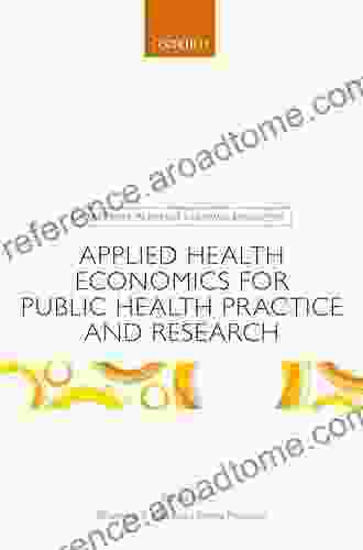 Applied Health Economics For Public Health Practice And Research (Handbooks In Health Economic Evaluation)