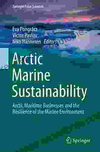 Arctic Marine Sustainability: Arctic Maritime Businesses and the Resilience of the Marine Environment (Springer Polar Sciences)