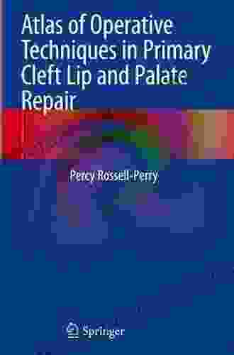 Atlas Of Operative Techniques In Primary Cleft Lip And Palate Repair