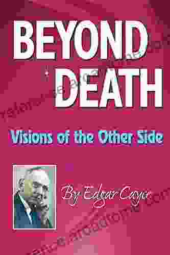 Beyond Death: Visions of the Other Side