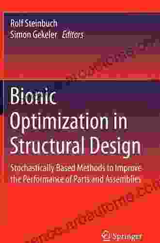 Bionic Optimization In Structural Design: Stochastically Based Methods To Improve The Performance Of Parts And Assemblies